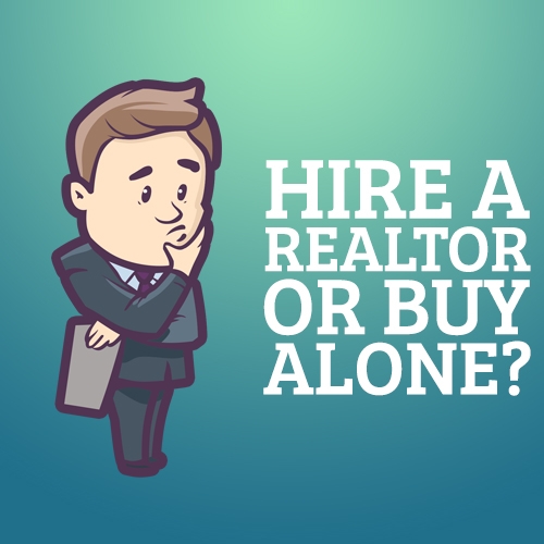 Hire a REALTOR or buy Alone?